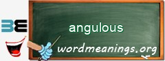 WordMeaning blackboard for angulous